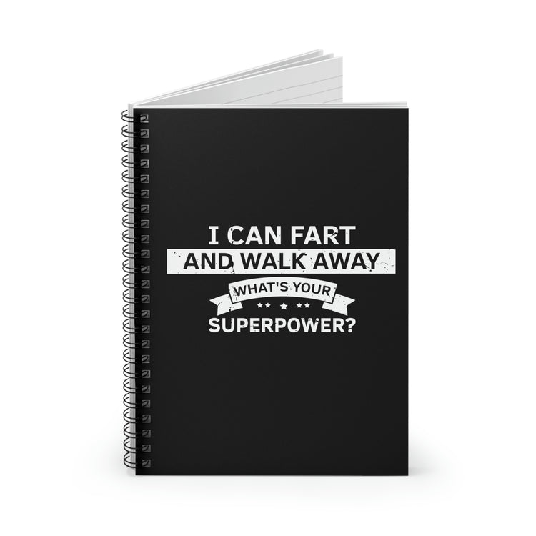 Spiral Notebook Hilarious Sarcasm I Can Fart And Walk Away Amusing Comical Laughable Mocking Droll