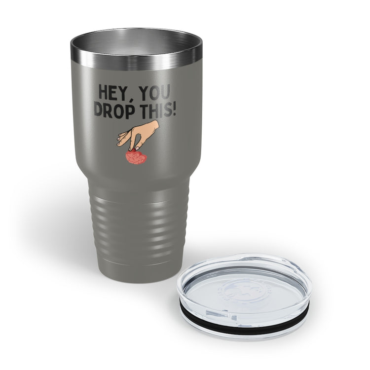 30oz Tumbler Stainless Steel Colors Humorous Dropping Your Logics Mockery Saying Funny Sarcastic Hilarious Saying