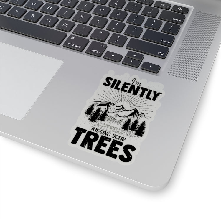 Sticker Decal Novelty Silently Judging Your Trees Sarcastic Sardonic Hilarious Phrase Slogan Stickers For Laptop Car