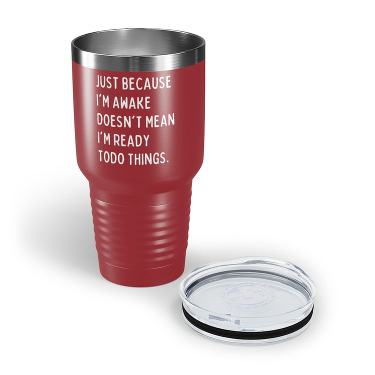 30oz Tumbler Stainless Steel Colors Hilarious Just Cause I'm Waked Introverted Statements Pun Funny Tiredly Awoken