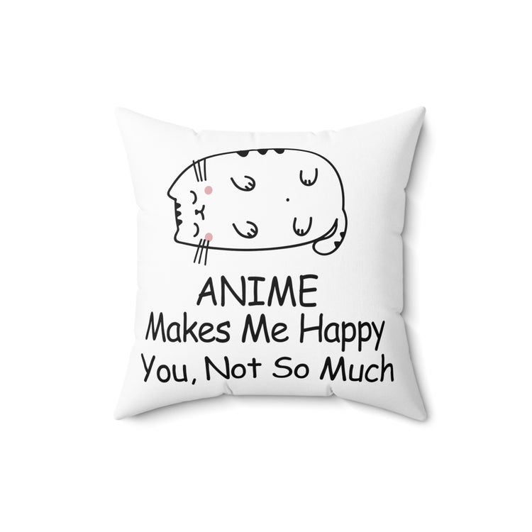 anime makes me happy Spun Polyester Square Pillow