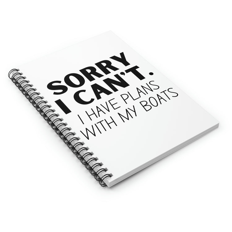 Spiral Notebook Hilarious Sorry I Have Plans With My Boat Women Men Gag  Boats Husband Mom Father Sarcasm Fishing