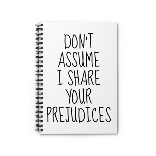 Spiral Notebook Funny Saying Don't Assume I Share Your Prejudices Men Women Humorous Husband Mom Father Sarcasm