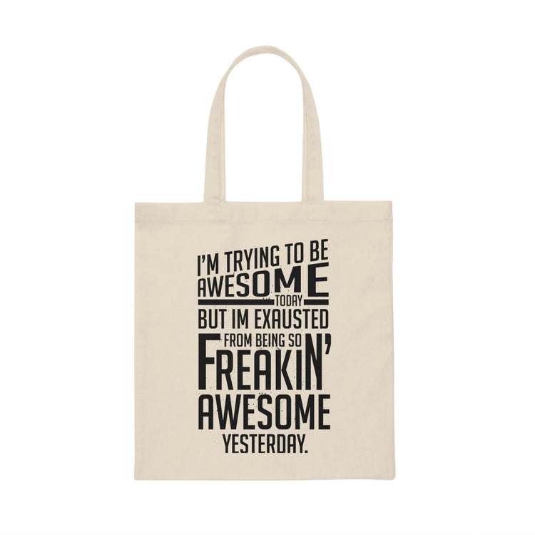 Hilarious Awesome Today Inspirational Motivative Sayings Novelty Uplifting Message Inspirational Inspiring Canvas Tote Bag