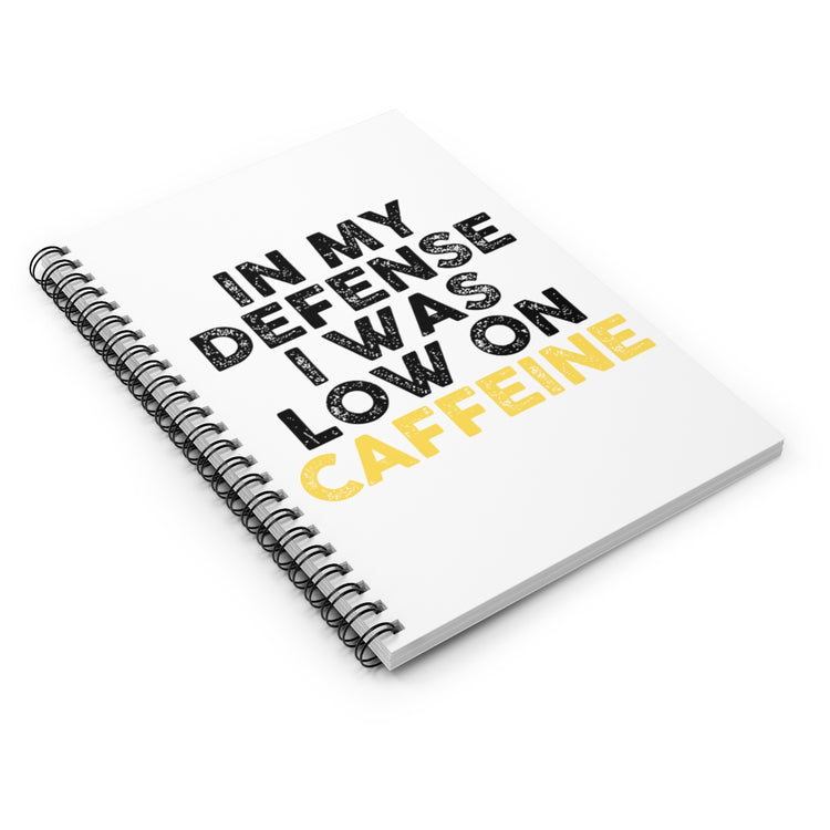Spiral Notebook Funny Saying I Was Low In Caffeine Enthusiasts Women Men Hilarious Coffee Lover Devotees Puns Saying Gags
