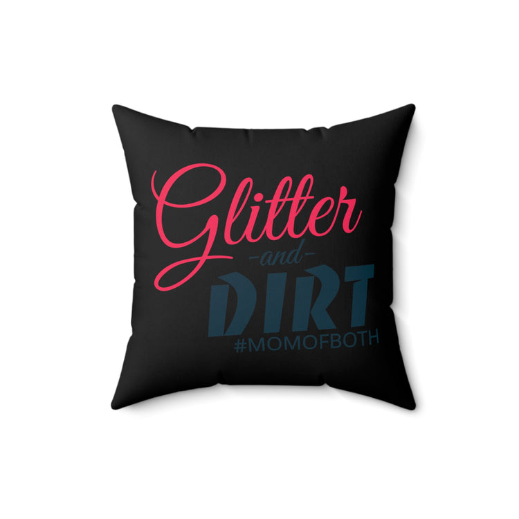 Glitter and Dirt #MomOfBoth Mom Life Spun Polyester Square Pillow