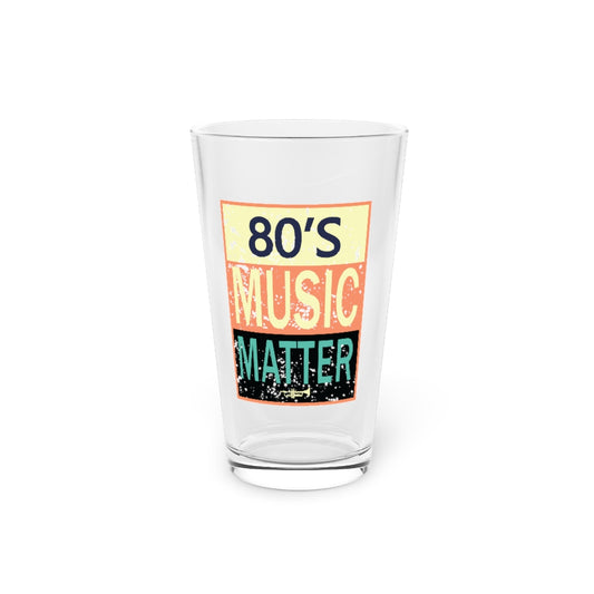 Beer Glass Pint 16oz 80's Music Matters Party Lover Retro Style