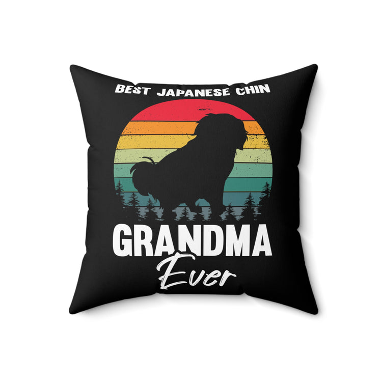 Novelty Japanese Chin Grandma Ever Dog Parent Enthusiast Hilarious Fur Animals Lover Domesticated Pets Fan Spun Polyester Square Pillow