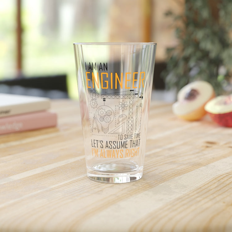 Beer Glass Pint 16oz Humorous An Engineer Always Right Architects Developer Novelty Planner Designer