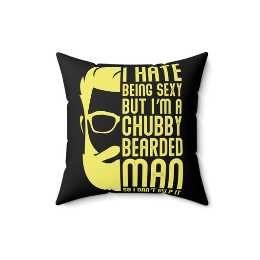 Novelty Hate Sexy But I'm A Thick Bearded Man Cute Can't Help It Dieting Weighty Men Women T Shirt Spun Polyester Square Pillow