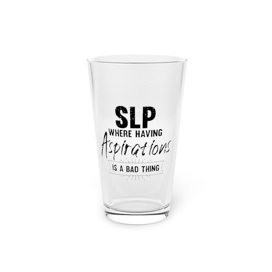 Beer Glass Pint 16oz  Humorous Having Aspirations Is A Bad Thing Cytology Lover Novelty Anatomy