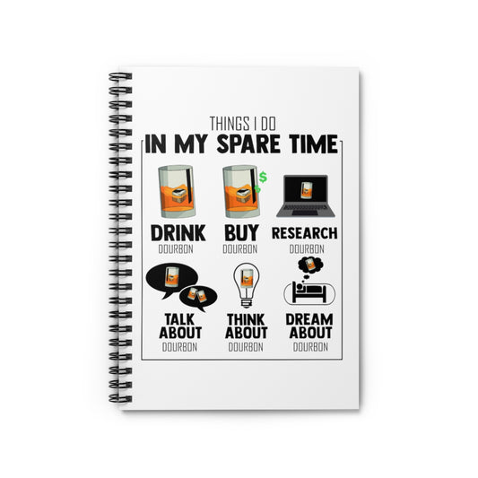 Spiral Notebook   Hilarious My Spare Times Obsessions Drinking Bourbon Lover Humorous Drinker