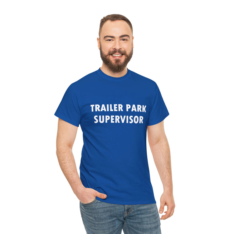 Shirt Hilarious Trailer Park Supervisor Real Folks Rednecks Camping Mobile Amusing T-Shirt Gift Unisex Heavy Cotton Tee