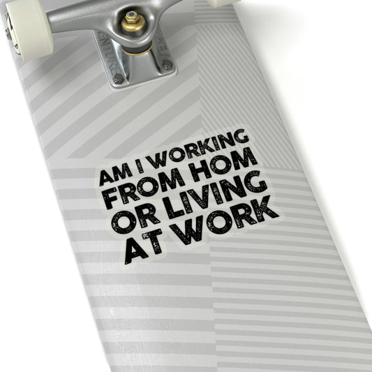 Sticker Decal Novelty Saying Am I Working From Home Living At   Funny Office Fathers Mom Workers Employees