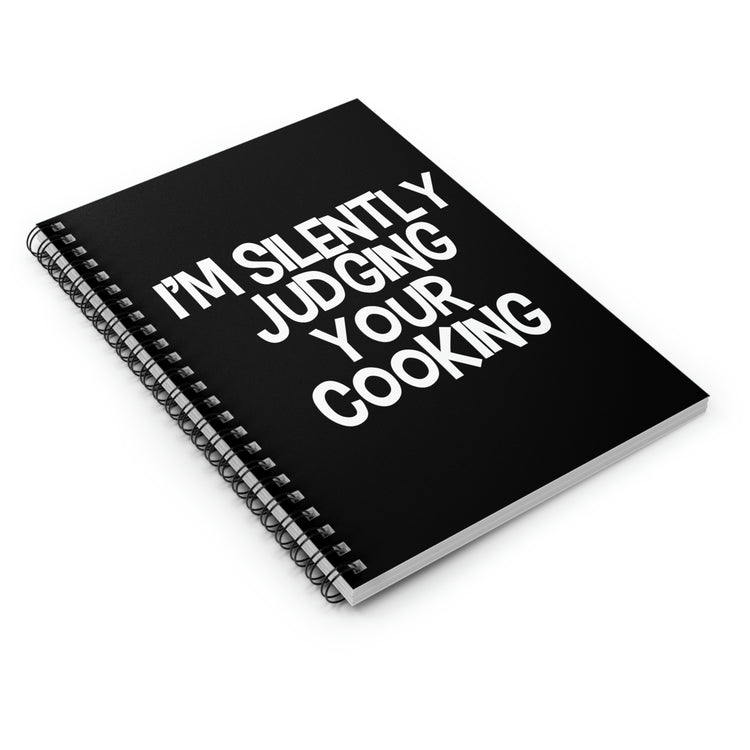 Spiral Notebook Hilarious I'm Silently Judging Your Cooking Women Men Pun Novelty Chef  Mom Father Sarcasm Wife