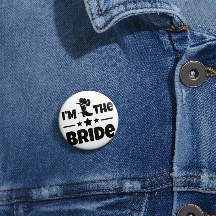 Humorous Pinback Button Pin Badge Countryside Weddings Bachelorettes Bride Engagement Hilarious Bridal Novelty Funny