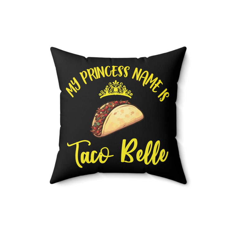 my princess taco belle Spun Polyester Square Pillow