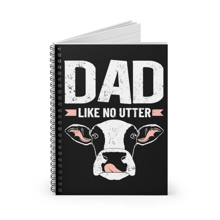 Spiral Notebook  Hilarious Dad Like No Utters Comical Cattle Sayings Fan Humorous Ranch Livestock Animals Vineyard Lover