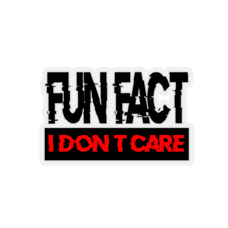 Sticker Decal Funny Saying I don't  Fact Sarcastic Introvert Sassy Gag Hilarious Women Men Sayings Husband Mom