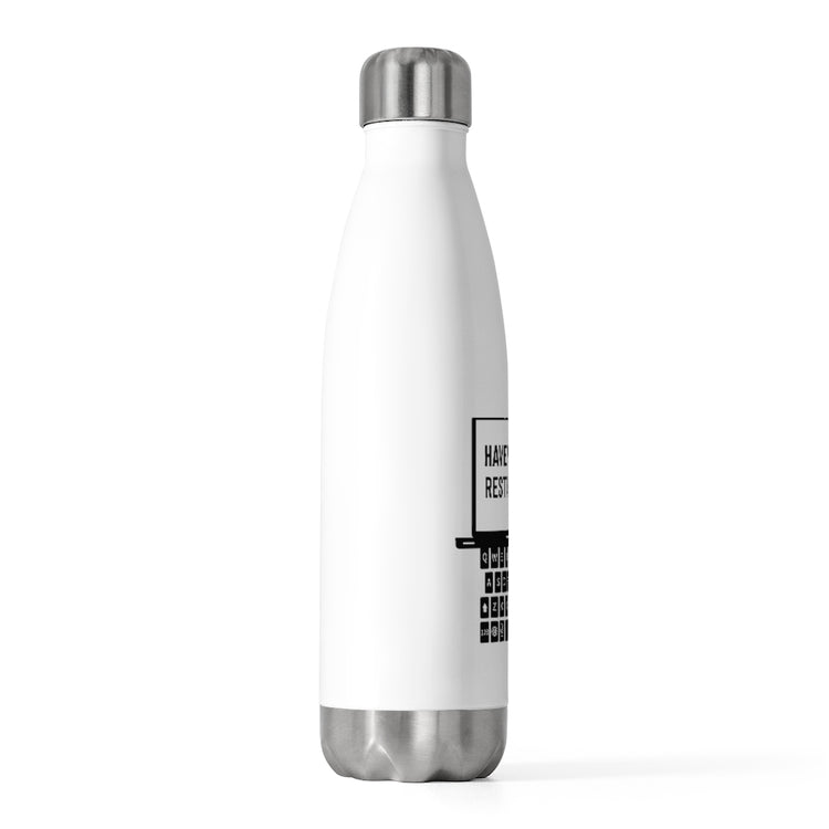 20oz Insulated Bottle Humorous Have Tried Restarting It Information Technology Hilarious Reopen