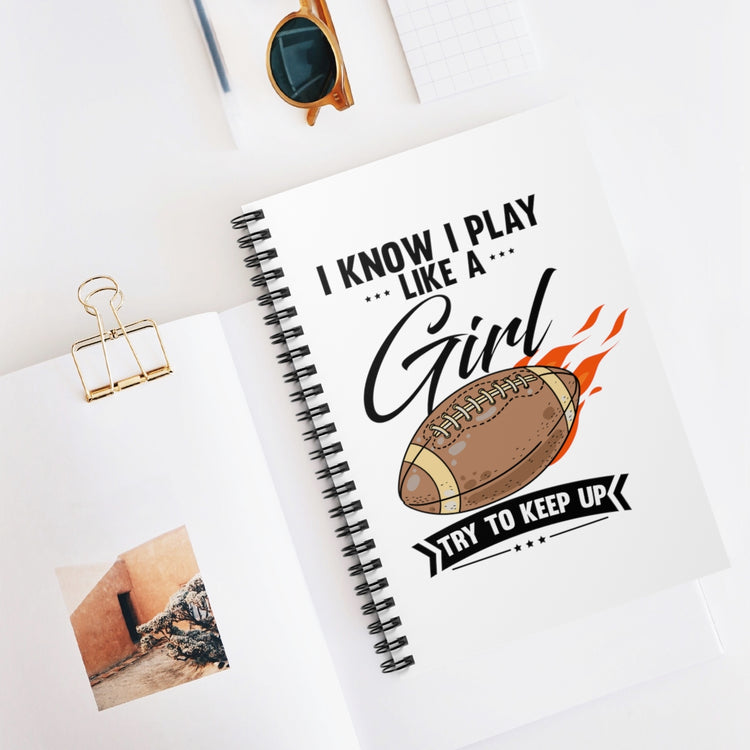 Spiral Notebook  Hilarious Play Like A Girl Competitiveness Field Sports Fan Humorous