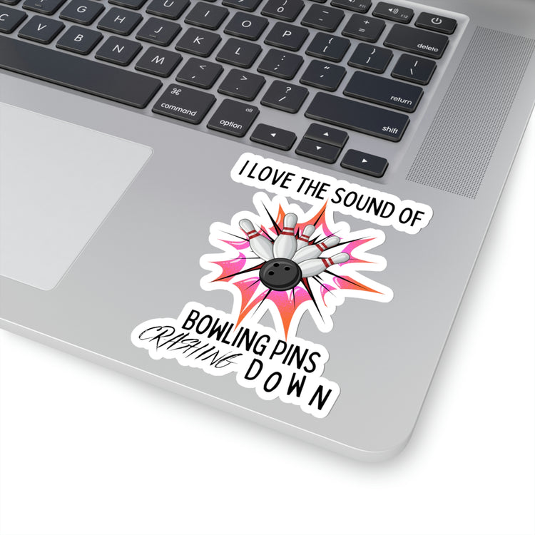 Sticker Decal Funny Saying I love the Sound of Bowling Pins Crashing Down Novelty Women Men Sayings Instrovert Sassy