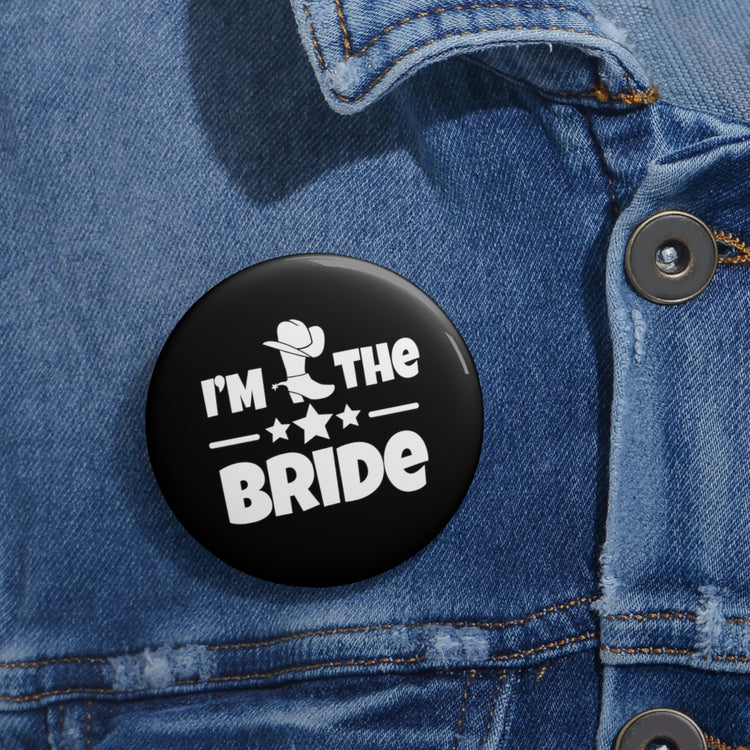 Humorous Pinback Button Pin Badge Countryside Weddings Bachelorettes Bride Engagement Hilarious Bridal Fun