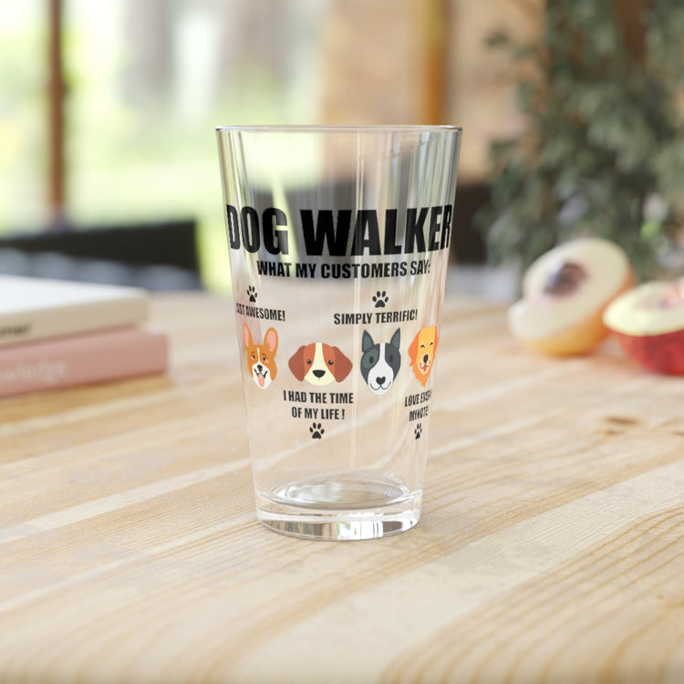 Beer Glass Pint 16oz Novelty Dog Walker My Customers Pet Puppies Lover Enthusiast Hilarious Fur
