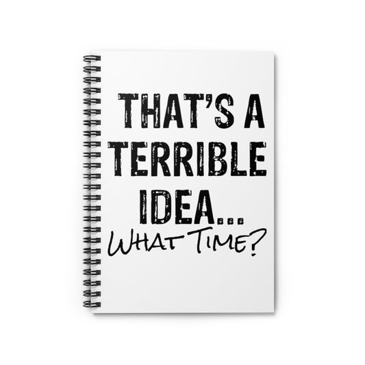 Spiral Notebook   Hilarious That's A Terrible Ideas Sarcasm Sarcastic Sayings Humorous Sardonic