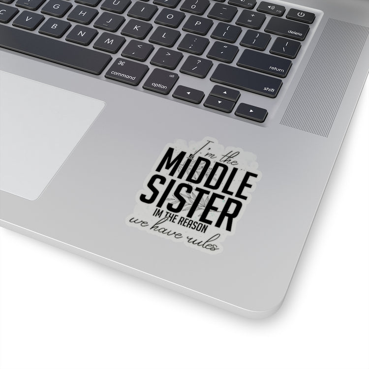 Sticker Decal Humorous I'm Middle Reasons We Have Rules Sibling Sarcasm Hilarious Derision Stickers For Laptop Car