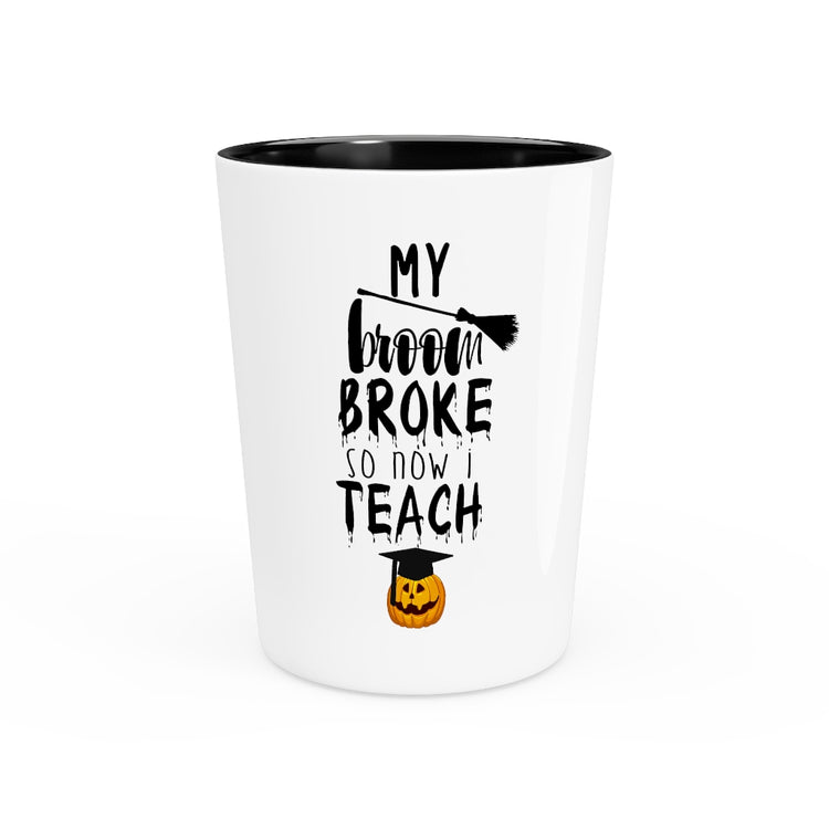 Shot Glass Party Ceramic Tequila   Hilarious Witchy Teaching Impressionist Professor Sayings Funny Brooms Pumpkins Illustration Teachers School