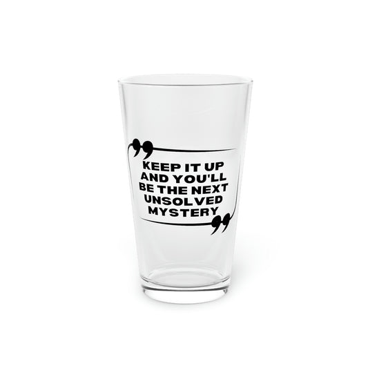 Beer Glass Pint 16oz Hilarious Sayings You'll By The Next Mystery Sarcasm Gag Pun Novelty Women Men Saying