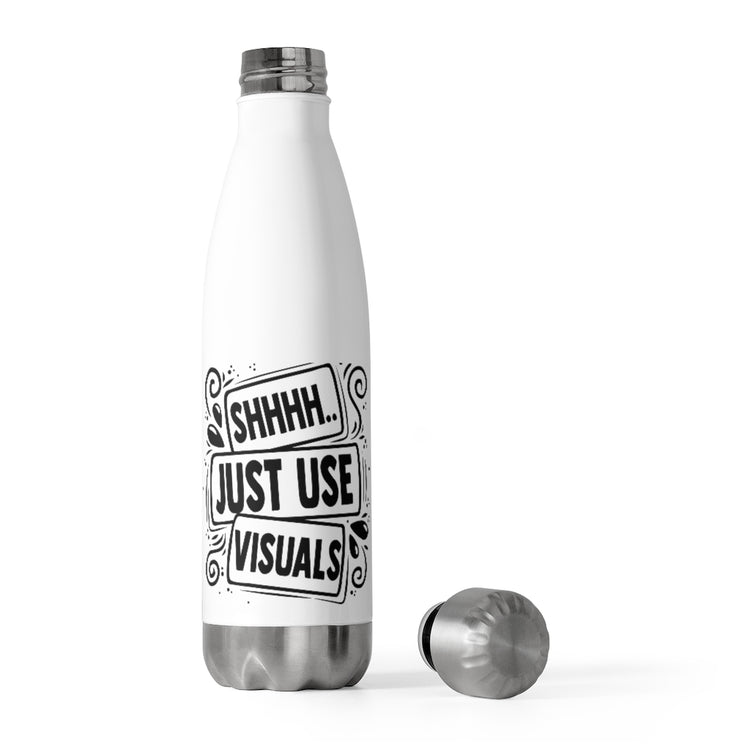 20oz Insulated Bottle Novelty Shh Just Use Visuals Special-Ed Professional Tutor Hilarious Learning