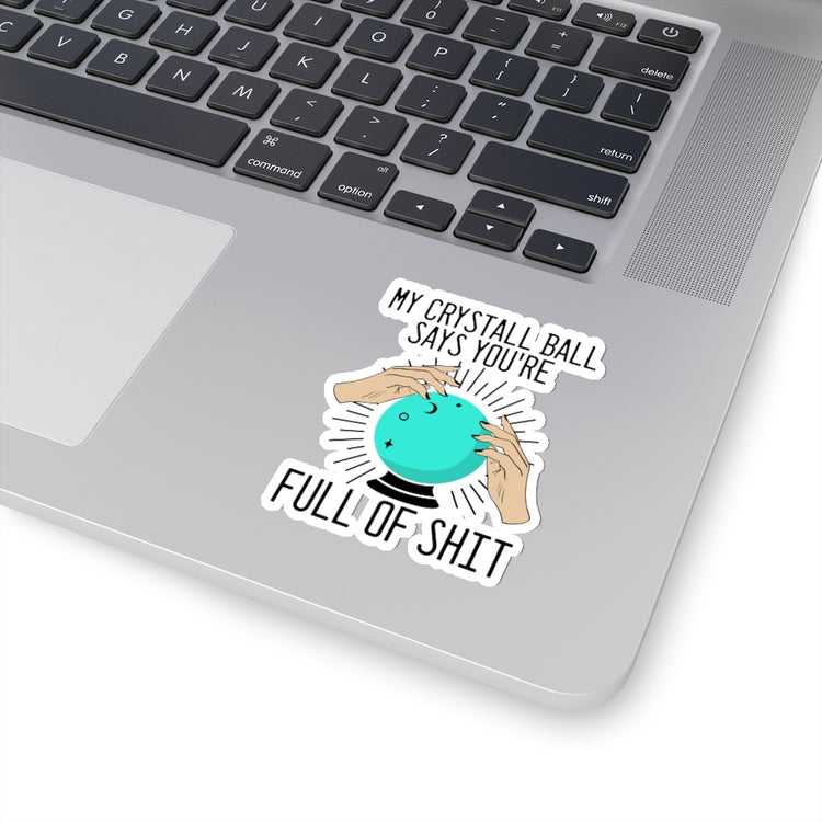 Sticker Decal Novelty Says You're Full Of Shit Clairvoyant Fortune Teller Hilarious Seer Stickers For Laptop Car