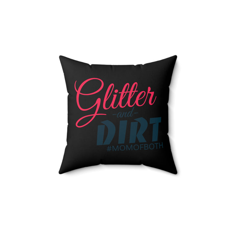 Glitter and Dirt #MomOfBoth Mom Life Spun Polyester Square Pillow