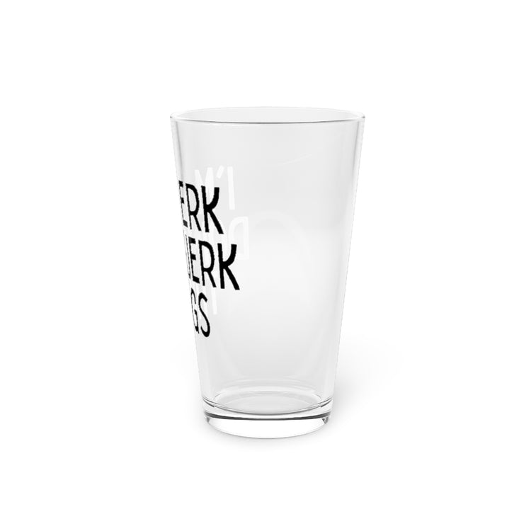 Beer Glass Pint 16oz  Humorous Humor Name Sarcasm Sarcastic Laughter Ridicule Novelty Humors Chuckle