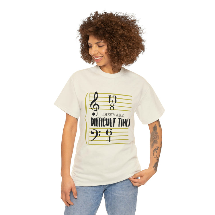 Shirt FunnyThese Are The Difficult Times Musician Pop Music Sarcastic Cool Statement  T-Shirt Unisex Heavy Cotton Tee