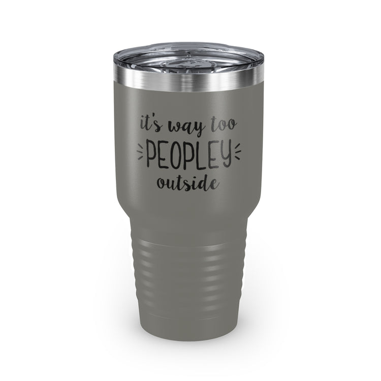 30oz Tumbler Stainless Steel Colors  Humorous Awkwardly Introverts Sarcastic Mockeries Line Pun Hilarious Ridiculous