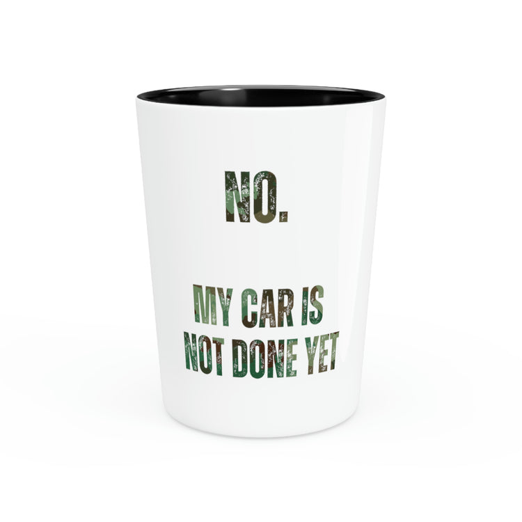 Shot Glass Party Ceramic Tequila Funny Saying My Car Isn't Done Yet Sarcastic Dad Sayings Novelty Car Husband Father