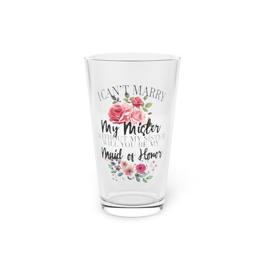 Beer Glass Pint 16oz  I Can't Marry My Mister Without My Sister