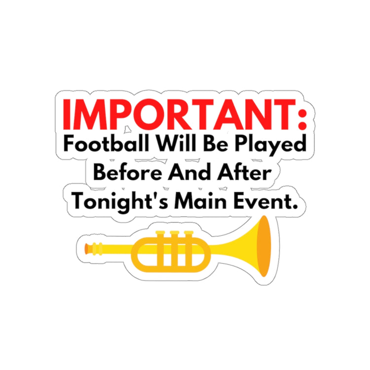 Sticker Decal Humorous Football Will Played Before And Tonight Enthusiast Novelty Field Stickers For Laptop Car