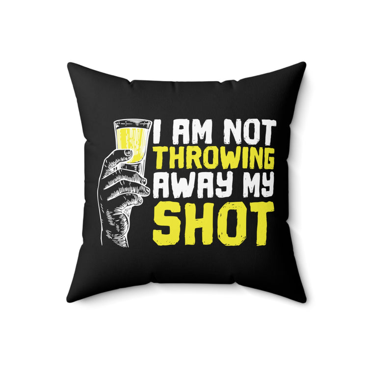 Vintage I'm Not Throwing My Shot Uplifting Retro Motivating Illustration Men Women T Shirt Spun Polyester Square Pillow