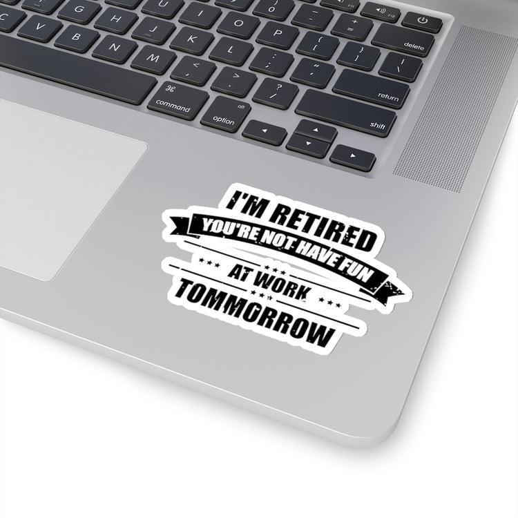 Sticker Decal Humorous I'm Retired Quitting Job Stopping Working Retiral Hilarious Stickers For Laptop Car