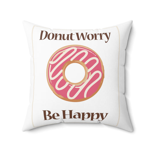 Donut Worry Be Happy Sweet Pink Doughnut Men Women Spun Polyester Square Pillow