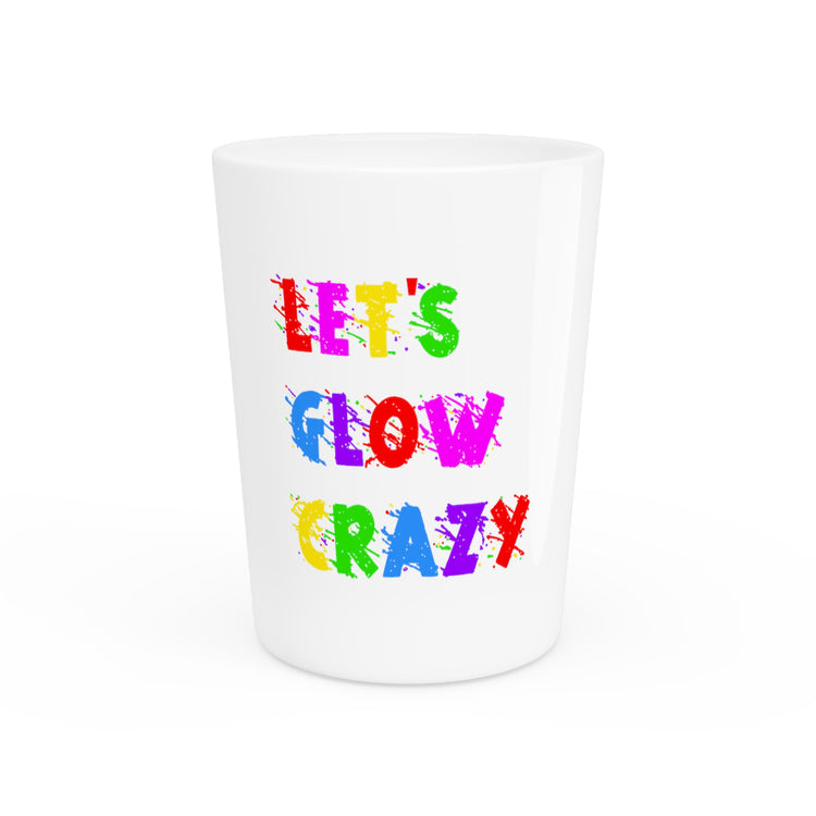 Shot Glass Party Ceramic Tequila Let's Glow Crazy Vintage Rave Party Festival Goers Men Women