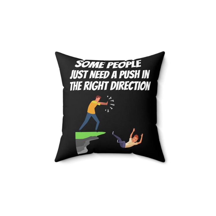 Funny Saying Some People Just Need A Push Sarcastic Gag Novelty Women Men Sayings Instrovert Sassy Sarcasm Pun Spun Polyester Square Pillow