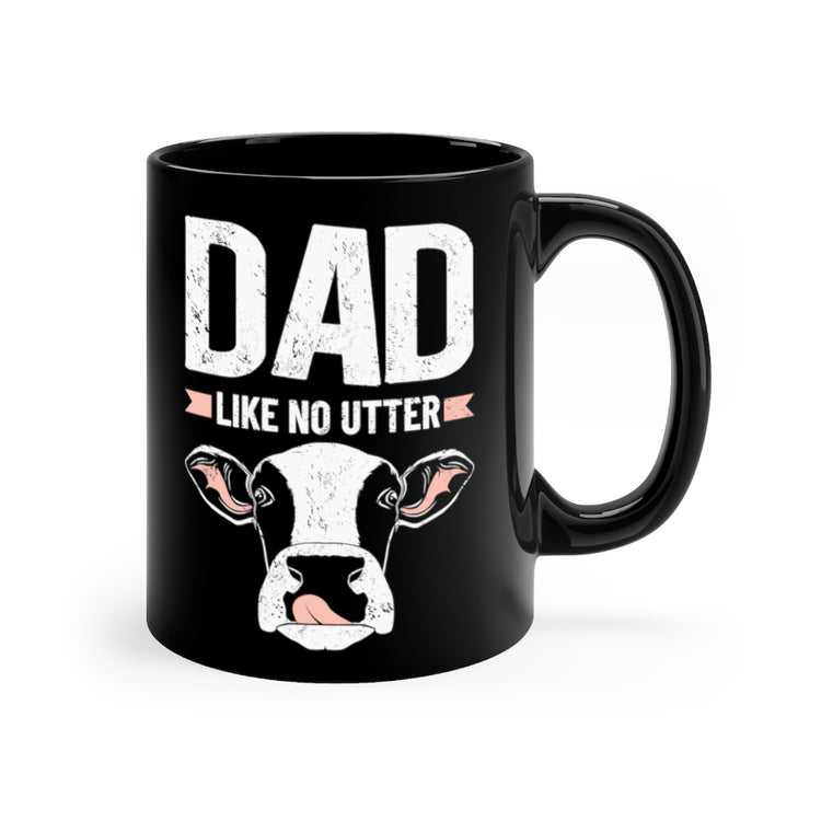 11oz Black Coffee Mug Ceramic Hilarious Dad Like No Utters Comical Cattle Sayings Fan Humorous Ranch Livestock Animals Vineyard Lover