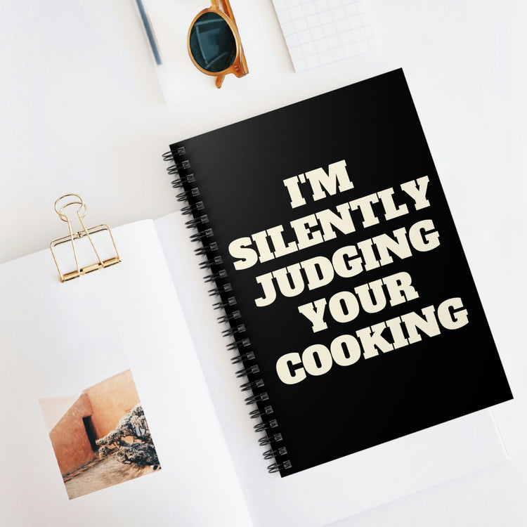 Spiral Notebook Funny Saying I'm Silently Judging Your Cooking Women Men Hilarious Chef Cook Husband Sarcasm