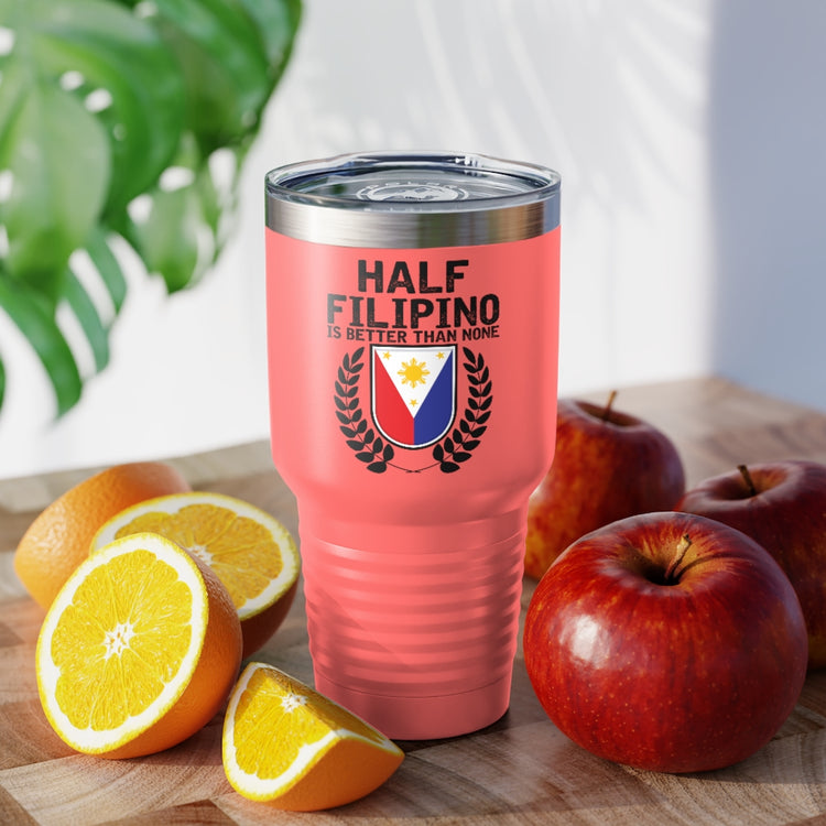 30oz Tumbler Stainless Steel Colors Novelty Half Filipino Is Betters Than None Pinoy Pride Lover Hilarious