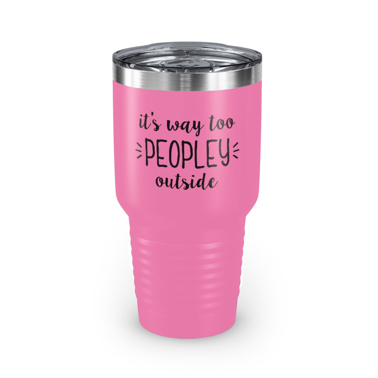 30oz Tumbler Stainless Steel Colors  Humorous Awkwardly Introverts Sarcastic Mockeries Line Pun Hilarious Ridiculous